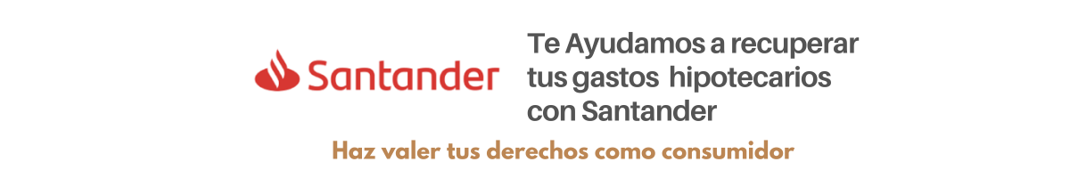 Reclamación de gastos hipotecarios con Banco Santander